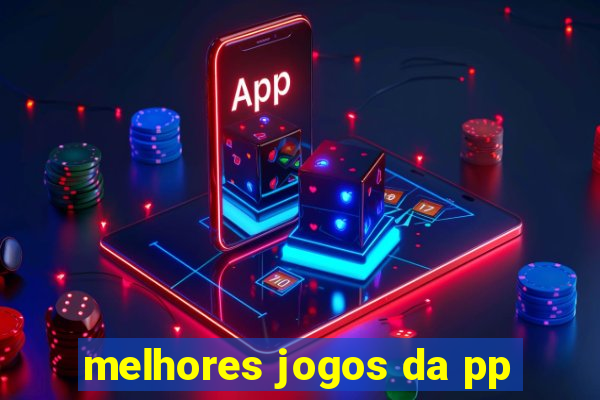 melhores jogos da pp